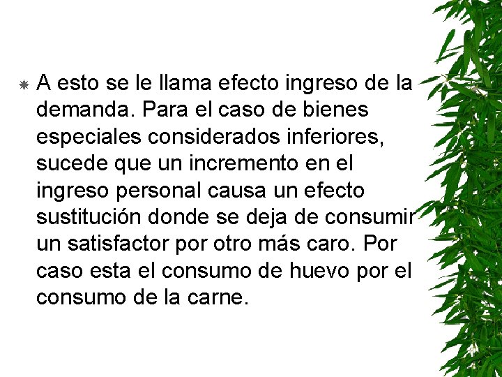  A esto se le llama efecto ingreso de la demanda. Para el caso