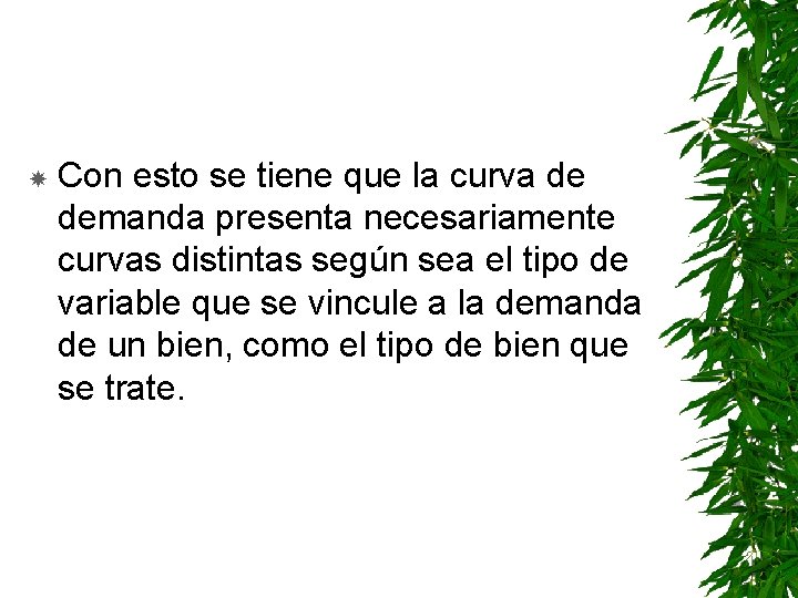  Con esto se tiene que la curva de demanda presenta necesariamente curvas distintas