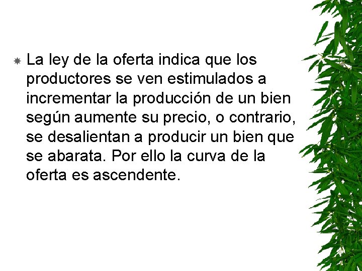  La ley de la oferta indica que los productores se ven estimulados a