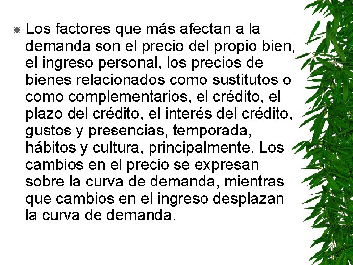  Los factores que más afectan a la demanda son el precio del propio