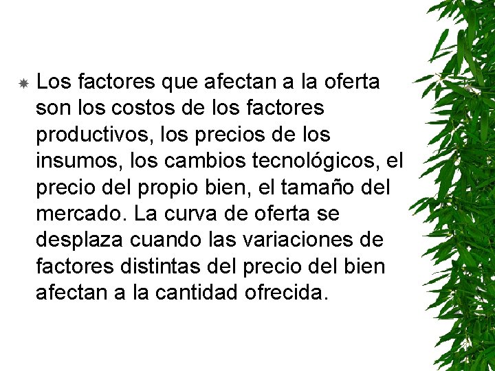  Los factores que afectan a la oferta son los costos de los factores