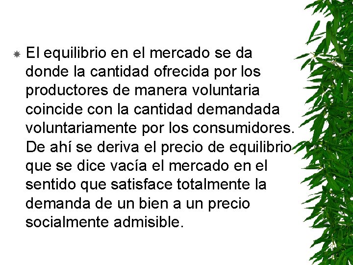  El equilibrio en el mercado se da donde la cantidad ofrecida por los