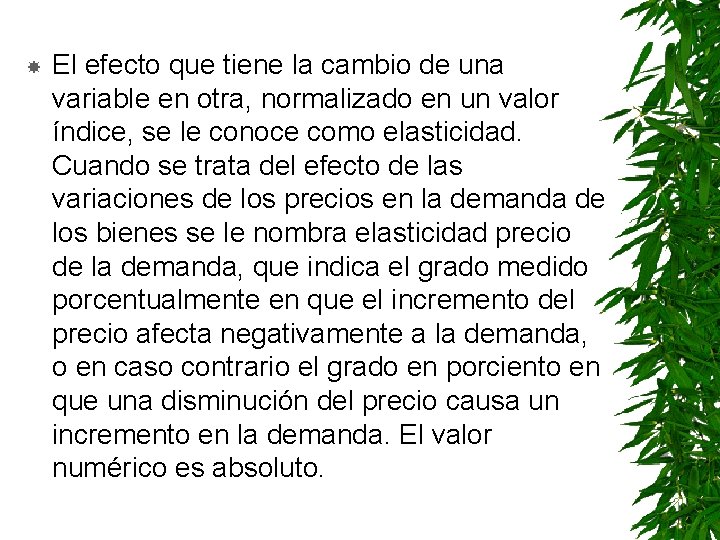  El efecto que tiene la cambio de una variable en otra, normalizado en