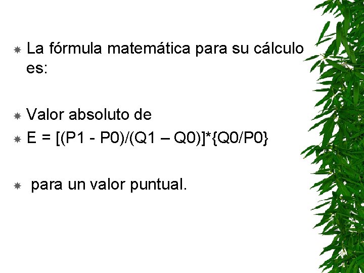  La fórmula matemática para su cálculo es: Valor absoluto de E = [(P