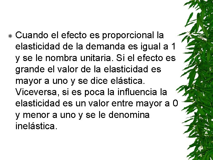  Cuando el efecto es proporcional la elasticidad de la demanda es igual a