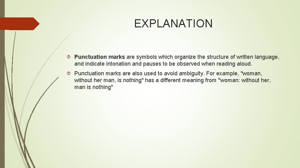 EXPLANATION Punctuation marks are symbols which organize the structure of written language, and indicate