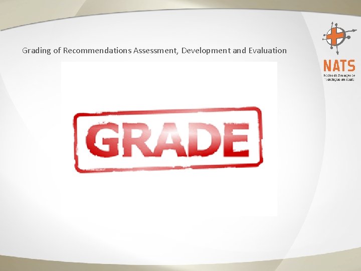Grading of Recommendations Assessment, Development and Evaluation 