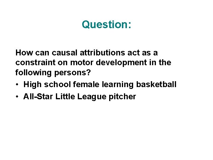 Question: How can causal attributions act as a constraint on motor development in the