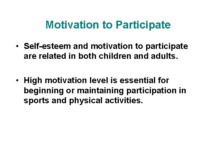 Motivation to Participate • Self-esteem and motivation to participate are related in both children