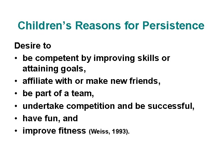 Children’s Reasons for Persistence Desire to • be competent by improving skills or attaining