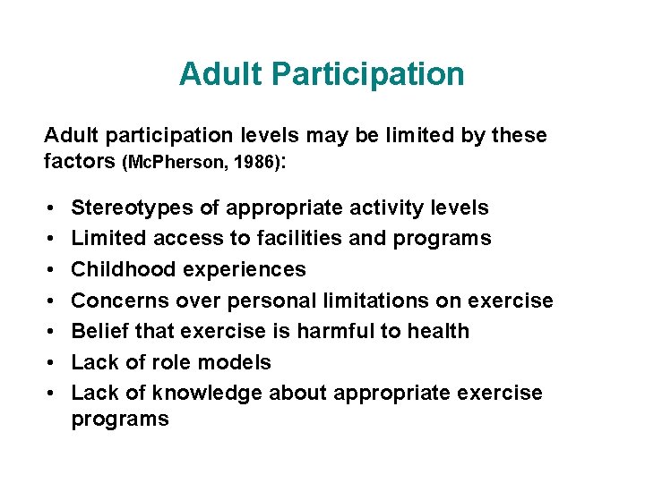 Adult Participation Adult participation levels may be limited by these factors (Mc. Pherson, 1986):