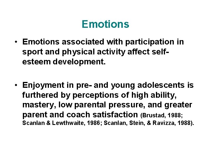 Emotions • Emotions associated with participation in sport and physical activity affect selfesteem development.