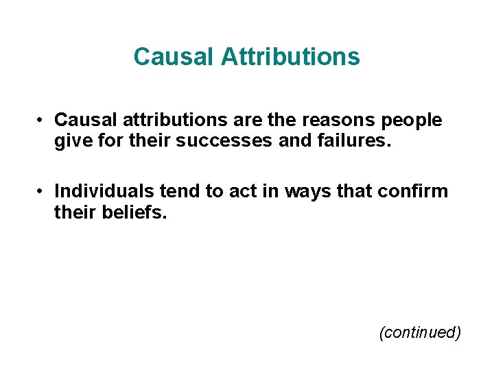 Causal Attributions • Causal attributions are the reasons people give for their successes and