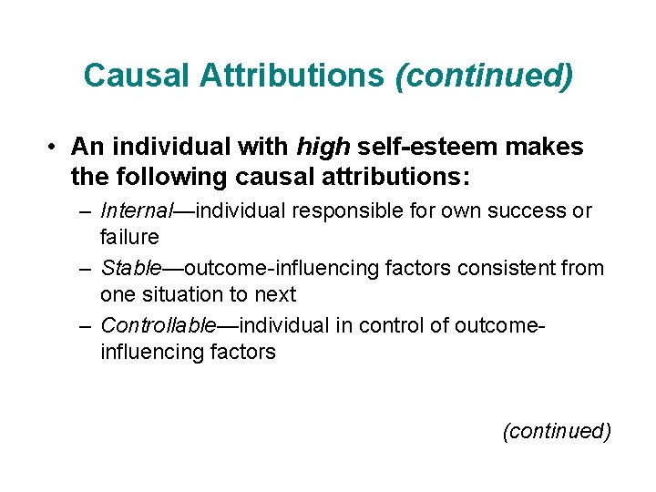 Causal Attributions (continued) • An individual with high self-esteem makes the following causal attributions: