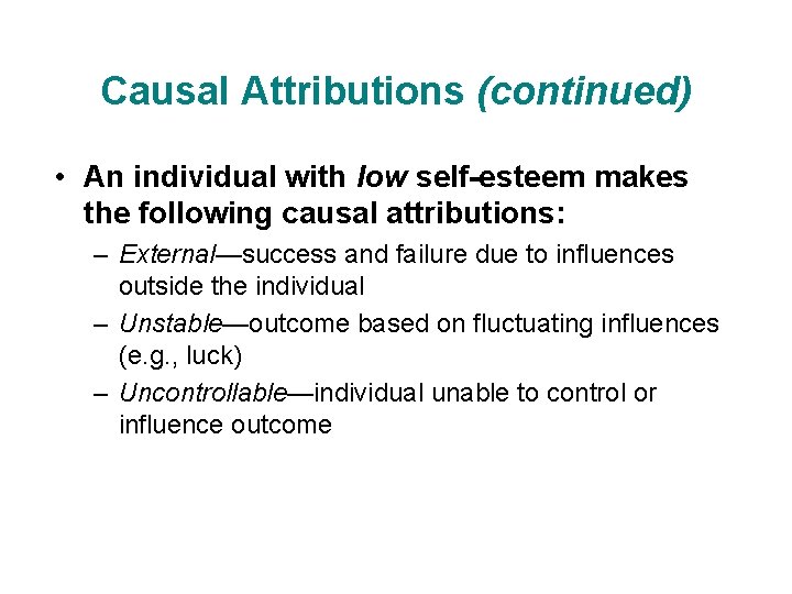 Causal Attributions (continued) • An individual with low self-esteem makes the following causal attributions: