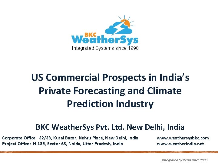 Integrated Systems since 1990 US Commercial Prospects in India’s Private Forecasting and Climate Prediction