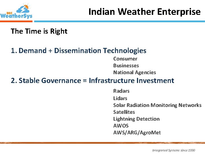 Indian Weather Enterprise The Time is Right 1. Demand + Dissemination Technologies Consumer Businesses