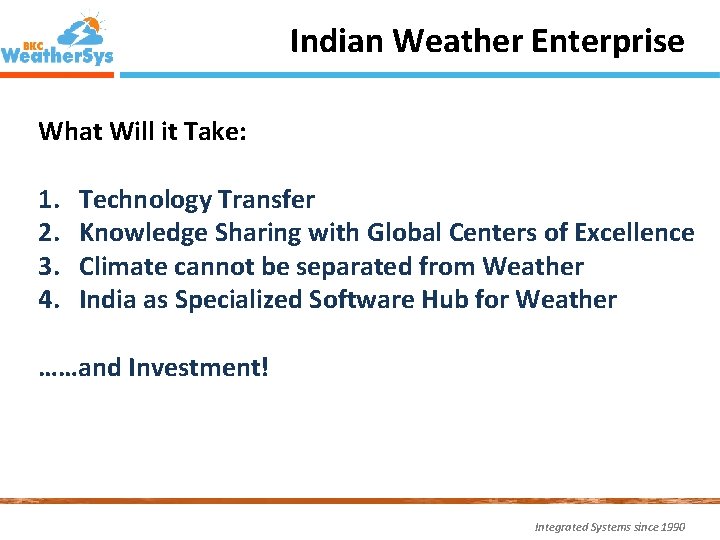 Indian Weather Enterprise What Will it Take: 1. 2. 3. 4. Technology Transfer Knowledge