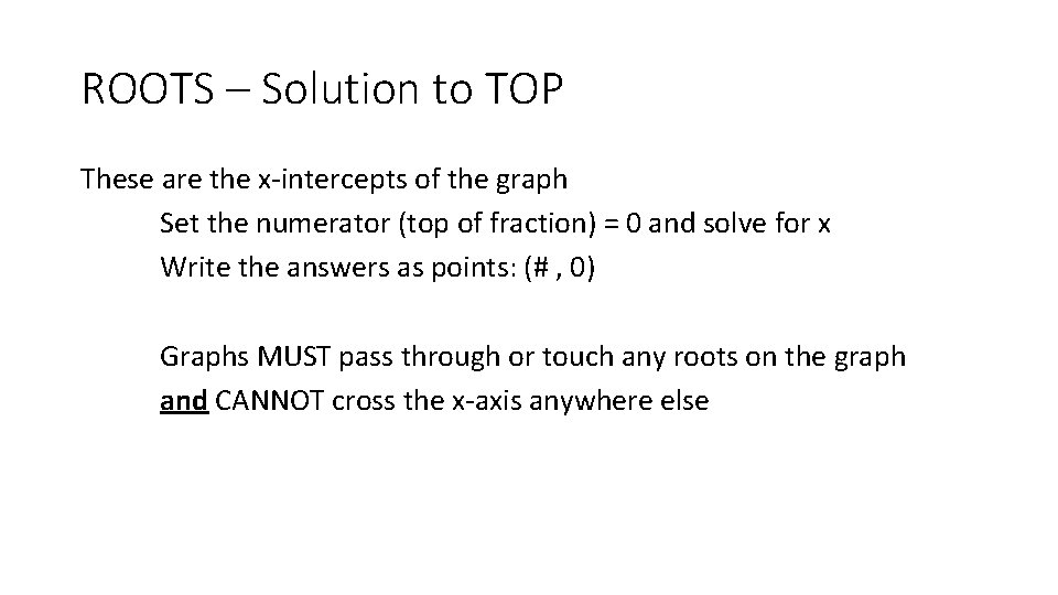 ROOTS – Solution to TOP These are the x-intercepts of the graph Set the