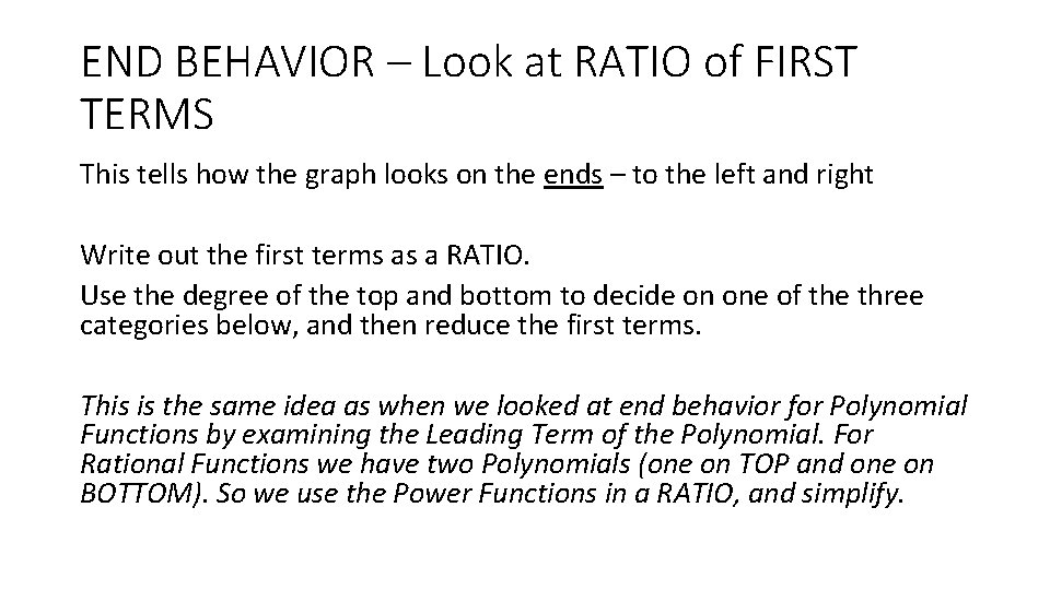 END BEHAVIOR – Look at RATIO of FIRST TERMS This tells how the graph