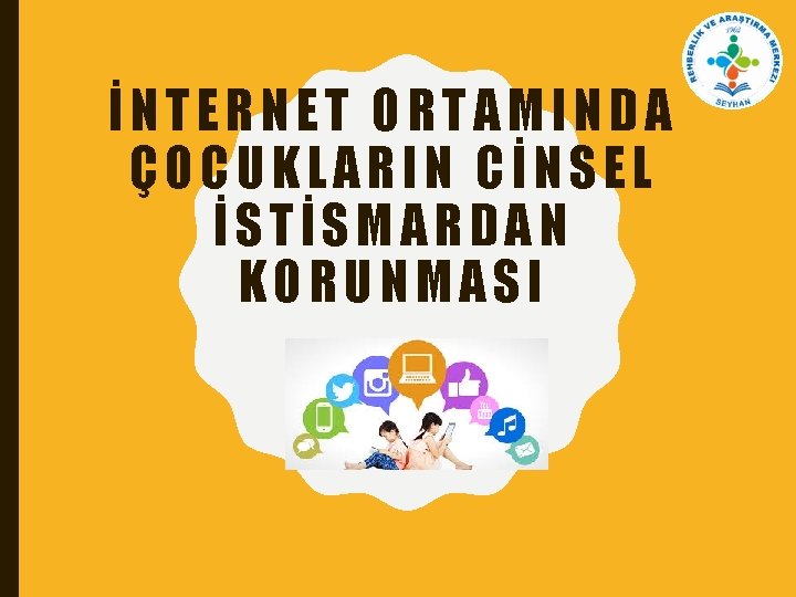 İNTERNET ORTAMINDA ÇOCUKLARIN CİNSEL İSTİSMARDAN KORUNMASI 