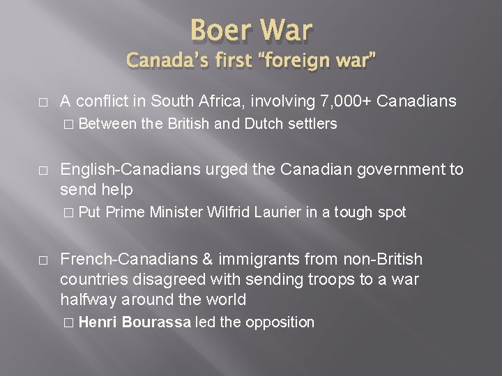 Boer War Canada’s first “foreign war” � A conflict in South Africa, involving 7,