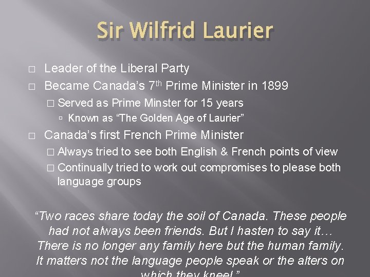 Sir Wilfrid Laurier � � Leader of the Liberal Party Became Canada’s 7 th