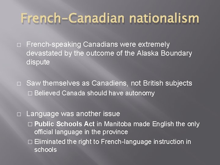 French-Canadian nationalism � French-speaking Canadians were extremely devastated by the outcome of the Alaska