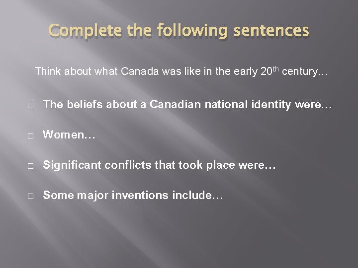 Complete the following sentences Think about what Canada was like in the early 20