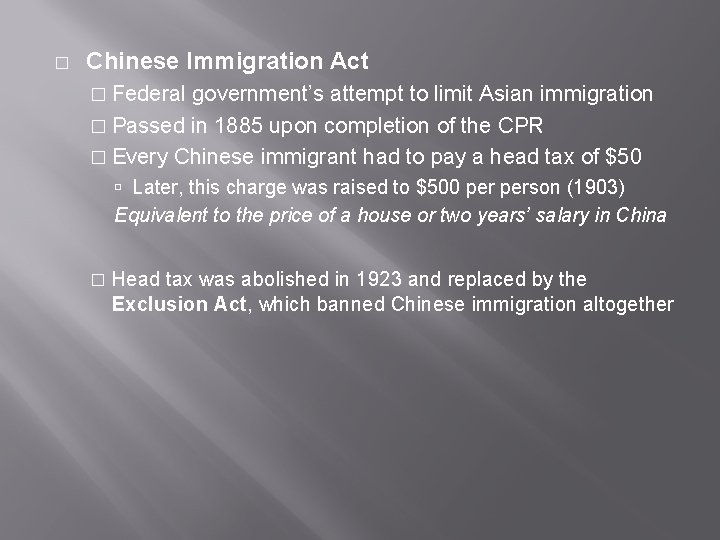 � Chinese Immigration Act � Federal government’s attempt to limit Asian immigration � Passed