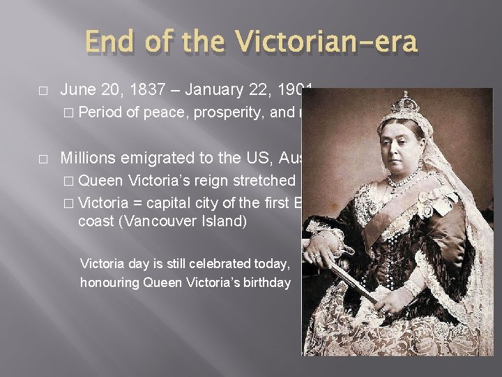End of the Victorian-era � June 20, 1837 – January 22, 1901 � Period