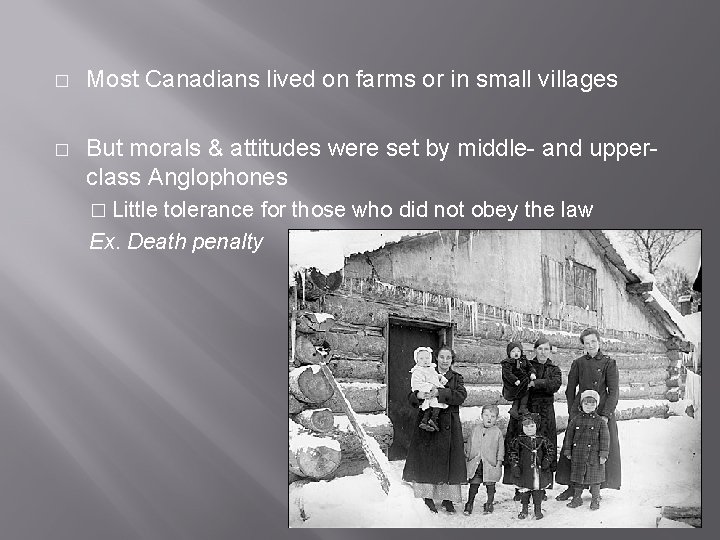 � Most Canadians lived on farms or in small villages � But morals &