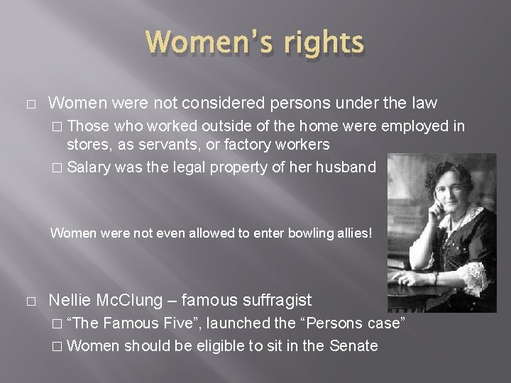 Women’s rights � Women were not considered persons under the law � Those who