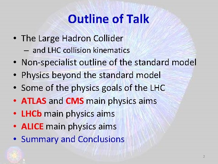 Outline of Talk • The Large Hadron Collider – and LHC collision kinematics •