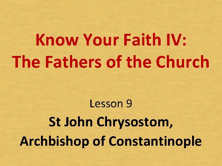 Know Your Faith IV: The Fathers of the Church Lesson 9 St John Chrysostom,