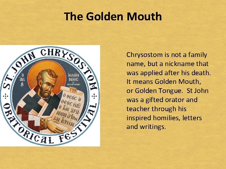 The Golden Mouth Chrysostom is not a family name, but a nickname that was