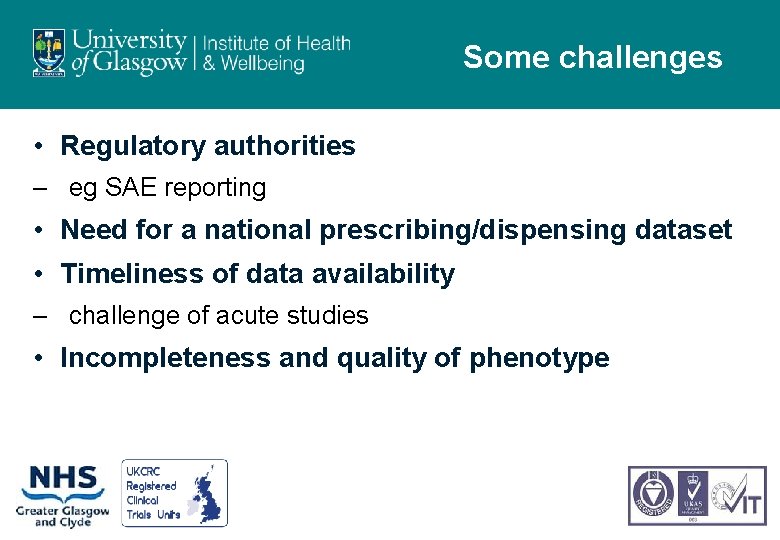 Some challenges • Regulatory authorities – eg SAE reporting • Need for a national