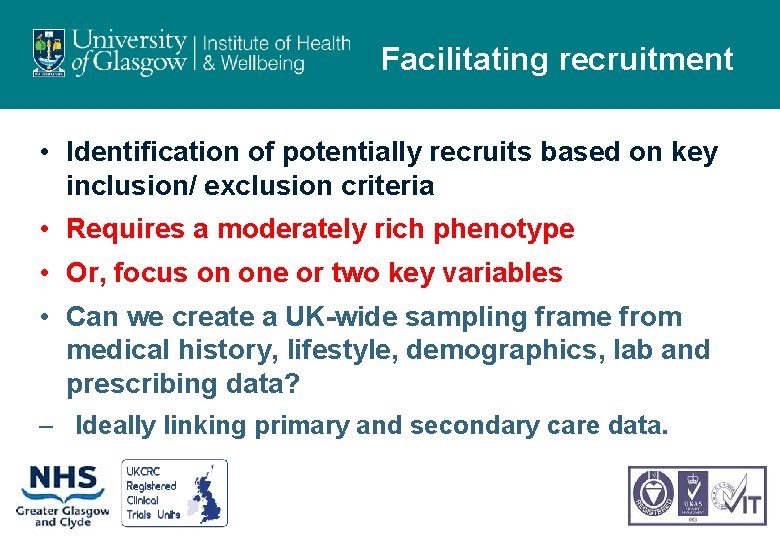Facilitating recruitment • Identification of potentially recruits based on key inclusion/ exclusion criteria •