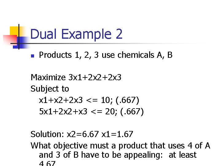 Dual Example 2 n Products 1, 2, 3 use chemicals A, B Maximize 3