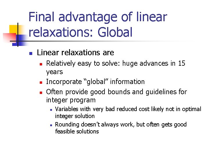 Final advantage of linear relaxations: Global n Linear relaxations are n n n Relatively
