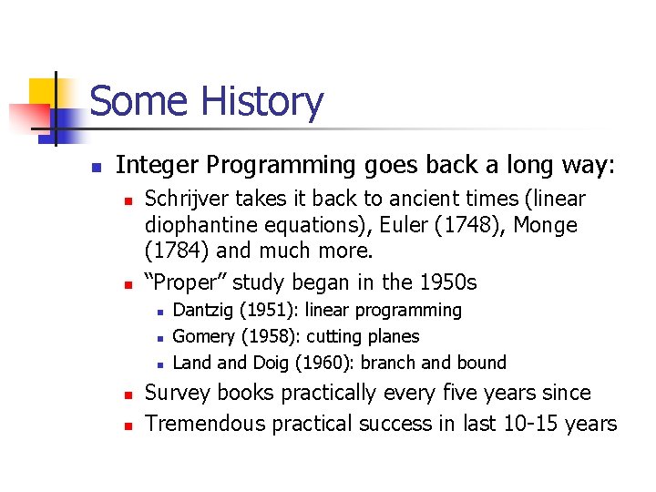 Some History n Integer Programming goes back a long way: n n Schrijver takes