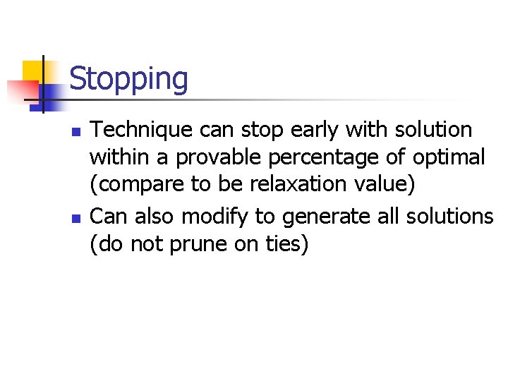 Stopping n n Technique can stop early with solution within a provable percentage of