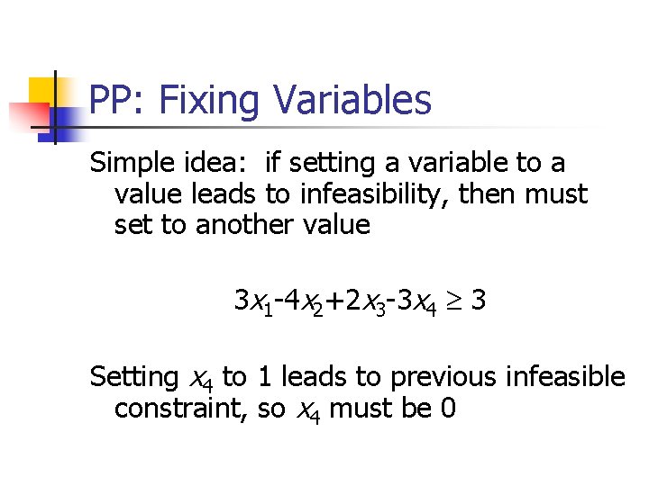 PP: Fixing Variables Simple idea: if setting a variable to a value leads to