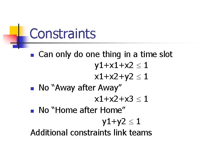 Constraints Can only do one thing in a time slot y 1+x 2 1