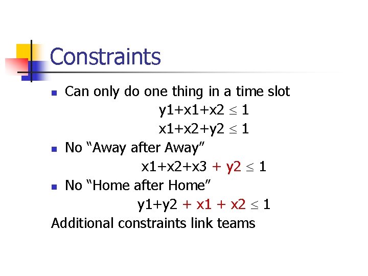 Constraints Can only do one thing in a time slot y 1+x 2 1