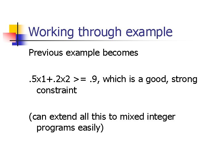 Working through example Previous example becomes. 5 x 1+. 2 x 2 >=. 9,