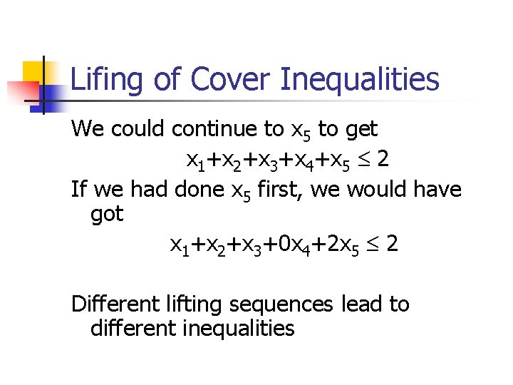 Lifing of Cover Inequalities We could continue to x 5 to get x 1+x