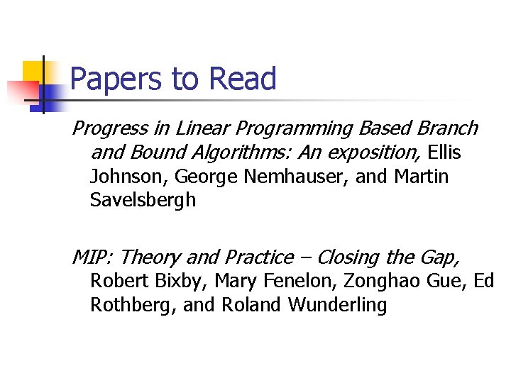 Papers to Read Progress in Linear Programming Based Branch and Bound Algorithms: An exposition,