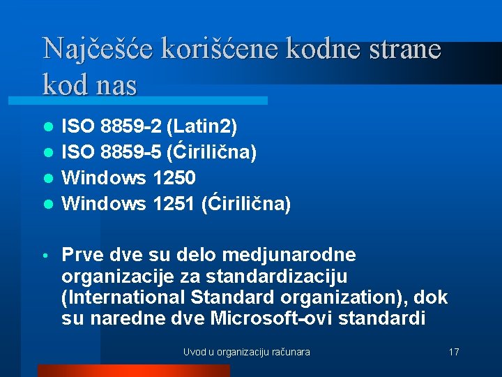 Najčešće korišćene kodne strane kod nas ISO 8859 -2 (Latin 2) l ISO 8859