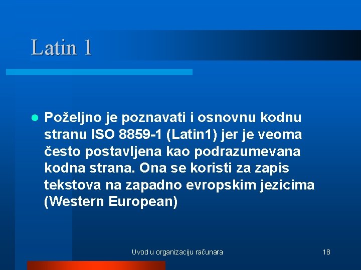 Latin 1 l Poželjno je poznavati i osnovnu kodnu stranu ISO 8859 -1 (Latin